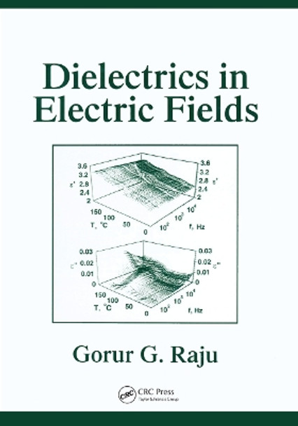 Dielectrics in Electric Fields: Tables, Atoms, and Molecules by Gorur Govinda Raju 9780367446826