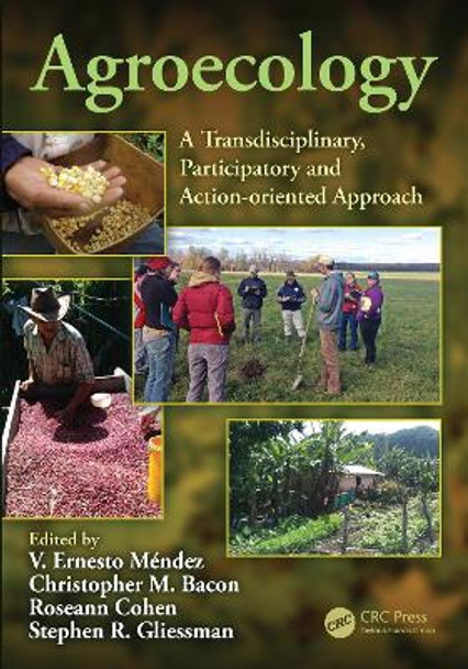 Agroecology: A Transdisciplinary, Participatory and Action-oriented Approach by V. Ernesto Mendez 9780367436018