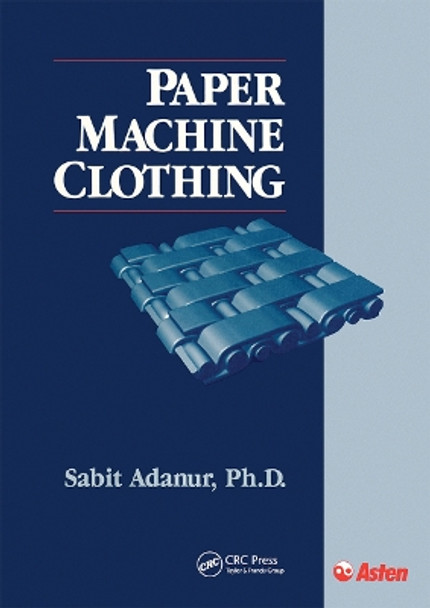 Paper Machine Clothing: Key to the Paper Making Process by Sabit Adanur 9780367448165