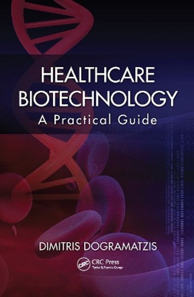 Healthcare Biotechnology: A Practical Guide by Dimitris Dogramatzis 9780367452278