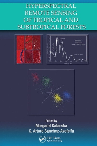 Hyperspectral Remote Sensing of Tropical and Sub-Tropical Forests by Margaret Kalacska 9780367452728