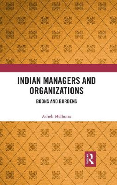 Indian Managers and Organizations: Boons and Burdens by Ashok Malhotra 9780367479350
