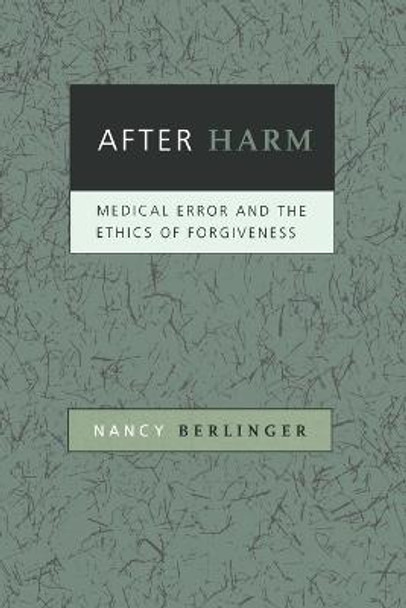 After Harm: Medical Error and the Ethics of Forgiveness by Nancy Berlinger