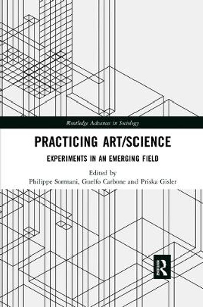 Practicing Art/Science: Experiments in an Emerging Field by Philippe Sormani 9780367486679