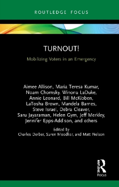 Turnout!: Motivating Voters During an Electoral Emergency by Charles Derber 9780367501075