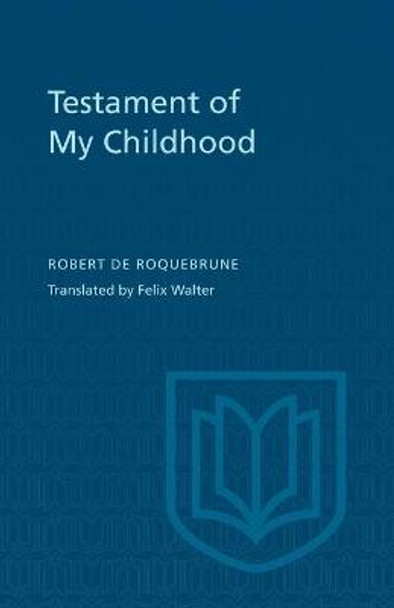 Testament of My Childhood by Robert De Roquebrune