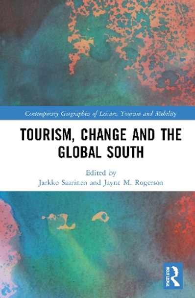 Tourism, Change and the Global South by Jarkko Saarinen 9780367549534