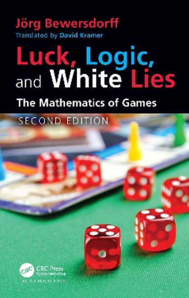 Luck, Logic, and White Lies: The Mathematics of Games by Joerg Bewersdorff 9780367552961