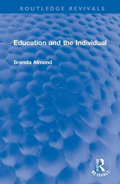 Education and the Individual by Brenda Almond 9780367649456