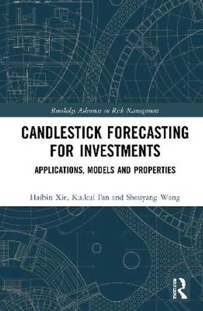 Candlestick Forecasting for Investments: Applications, Models and Properties by Haibin Xie 9780367703370