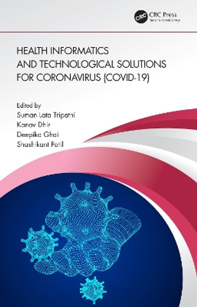 Health Informatics and Technological Solutions for Coronavirus (COVID-19) by Suman Lata Tripathi 9780367704179