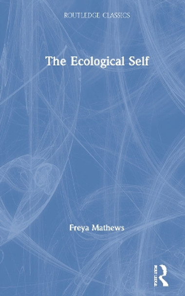 The Ecological Self by Freya Mathews 9780367705190