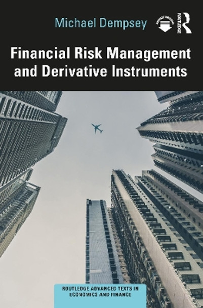 Financial Risk Management and Derivative Instruments by Michael Dempsey 9780367674793