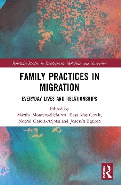 Family Practices in Migration: Everyday Lives and Relationships by Martha Montero-Sieburth 9780367677251