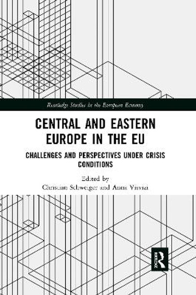 Central and Eastern Europe in the EU: Challenges and Perspectives Under Crisis Conditions by Christian Schweiger 9780367734473