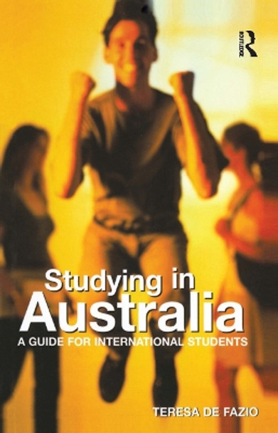 Studying in Australia: A guide for international students by Teresa De Fazio 9780367719500
