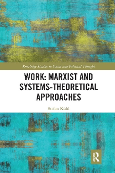 Work: Marxist and Systems-Theoretical Approaches by Stefan Kuhl 9780367728779