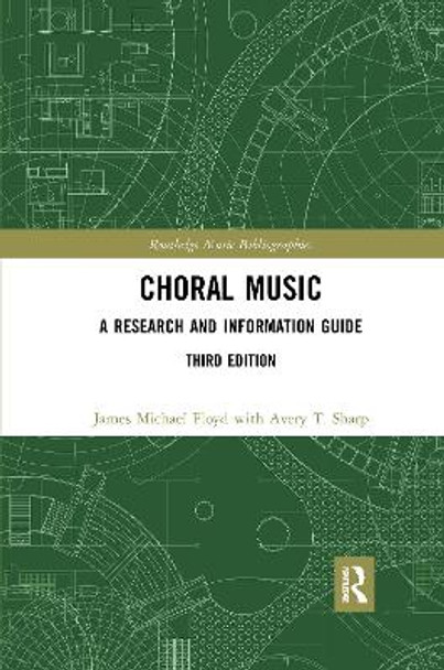 Choral Music: A Research and Information Guide by James Michael Floyd 9780367729264