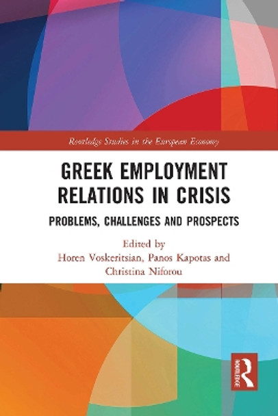 Greek Employment Relations in Crisis: Problems, Challenges and Prospects by Horen Voskeritsian 9780367731144