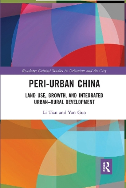 Peri-Urban China: Land Use, Growth, and Integrated Urban-Rural Development by Li Tian 9780367730734