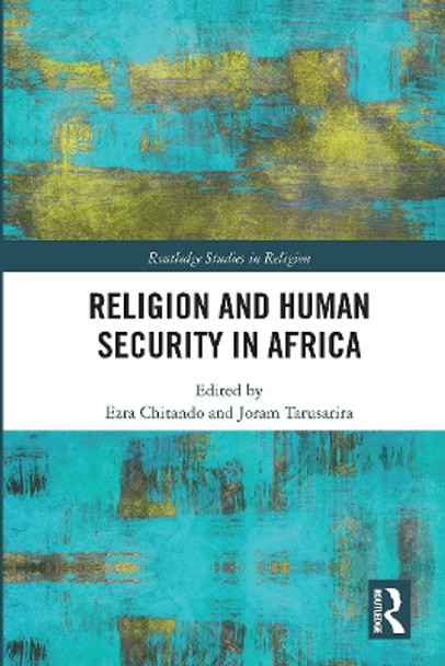 Religion and Human Security in Africa by Ezra Chitando 9780367731915