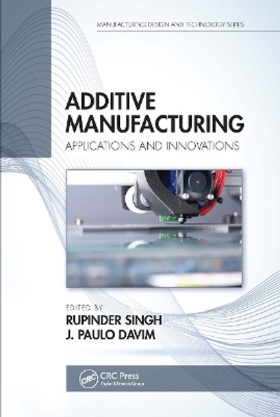 Additive Manufacturing: Applications and Innovations by Rupinder Singh 9780367780944