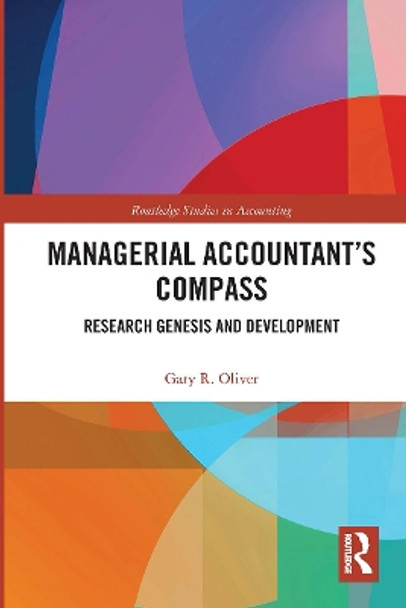 Managerial Accountant's Compass: Research Genesis and Development by Gary Oliver 9780367733162