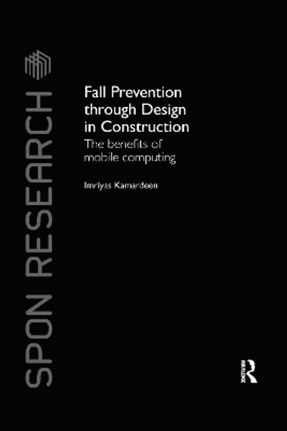 Fall Prevention Through Design in Construction: The Benefits of Mobile Computing by Imriyas Kamardeen 9780367738167