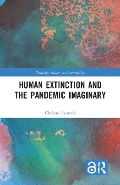 Human Extinction and the Pandemic Imaginary by Christos Lynteris 9780367776886