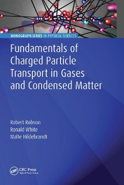 Fundamentals of Charged Particle Transport in Gases and Condensed Matter by Robert Robson 9780367781903