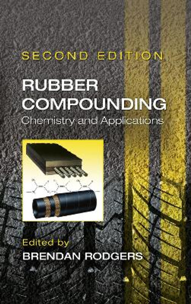 Rubber Compounding: Chemistry and Applications, Second Edition by Brendan Rodgers 9780367783402