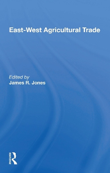 East-west Agricultural Trade by James R Jones 9780367158453
