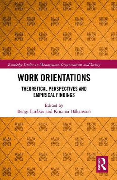 Work Orientations: Theoretical Perspectives and Empirical Findings by Bengt Furaker 9780367785345