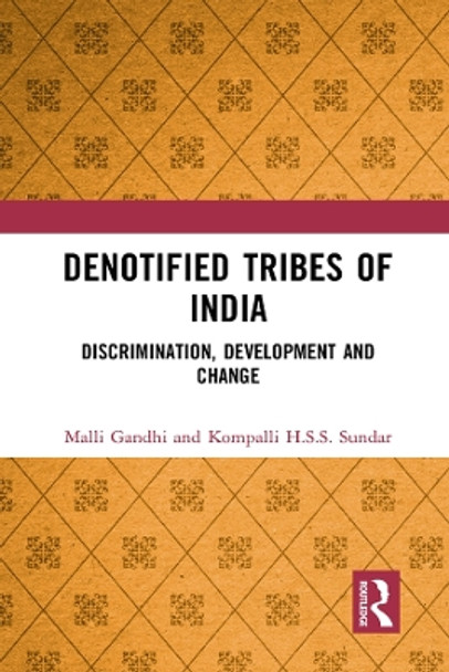 Denotified Tribes of India: Discrimination, Development and Change by Malli Gandhi 9780367861827