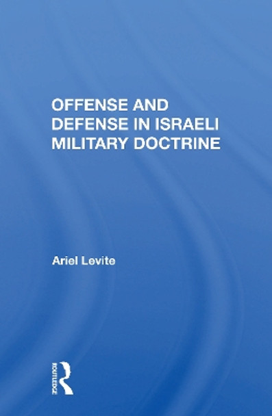 Offense And Defense In Israeli Military Doctrine by Ariel Levite 9780367153007