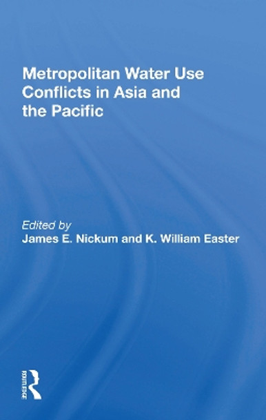 Metropolitan Water Use Conflicts In Asia And The Pacific by James E. Nickum 9780367160111