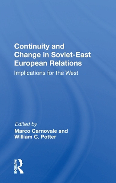 Continuity And Change In Soviet-east European Relations: Implications For The West by Marco Carnovale 9780367164294