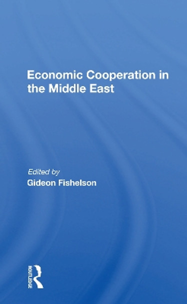 Economic Cooperation In The Middle East by Gideon Fishelson 9780367164409