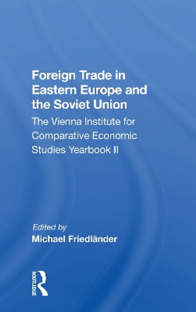 Foreign Trade In Eastern Europe And The Soviet Union: The Vienna Institute For Comparative Economic Studies Yearbook Ii by Michael FriedlAnder 9780367164492