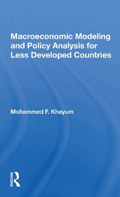 Macroeconomic Modeling And Policy Analysis For Less Developed Countries by Mohammed F Khayum 9780367165857