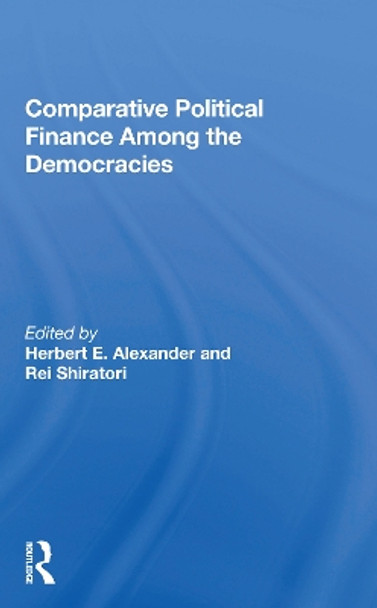 Comparative Political Finance Among The Democracies by Herbert E. Alexander 9780367166687