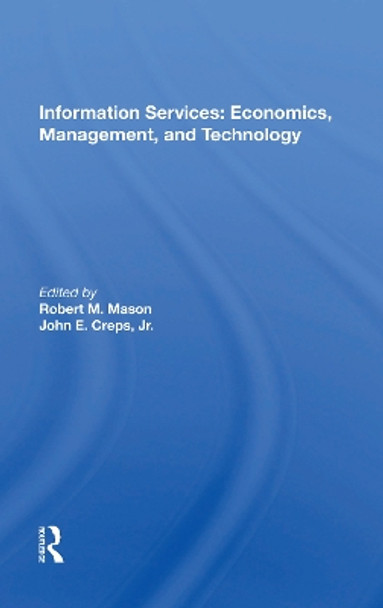 Information Services: Economics, Management, And Technology by Robert M. Mason 9780367172374