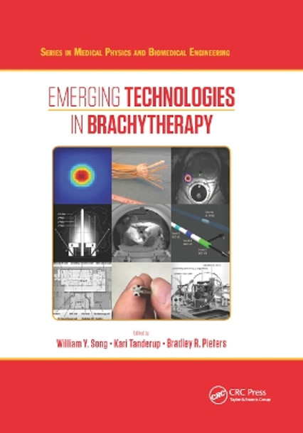 Emerging Technologies in Brachytherapy by William Y. Song 9780367874063