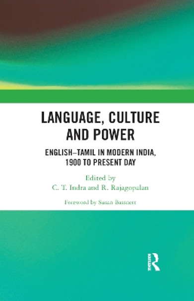 Language, Culture and Power: English Tamil in Modern India, 1900 to Present Day by C. T. Indra 9780367886837