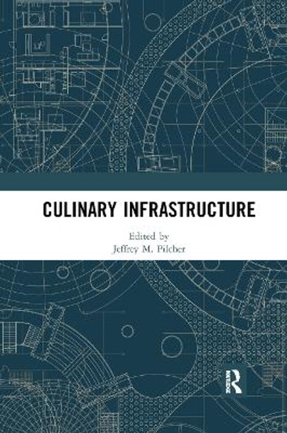 Culinary Infrastructure by Jeffrey Pilcher 9780367892340