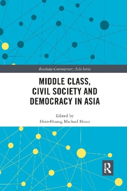 Middle Class, Civil Society and Democracy in Asia by Hsin-Huang Michael Hsiao 9780367894641