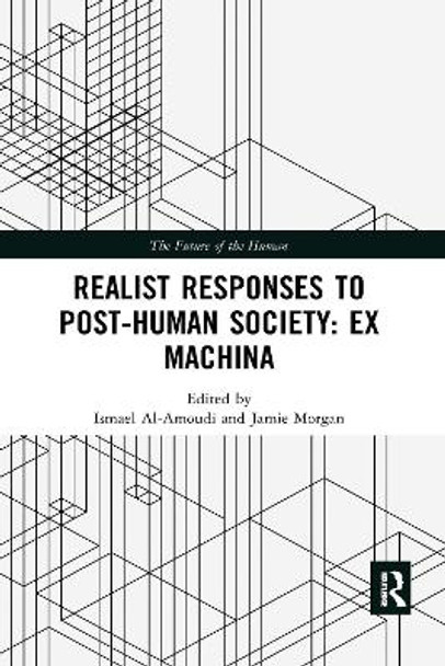 Realist Responses to Post-Human Society: Ex Machina by Ismael Al-Amoudi 9780367897321