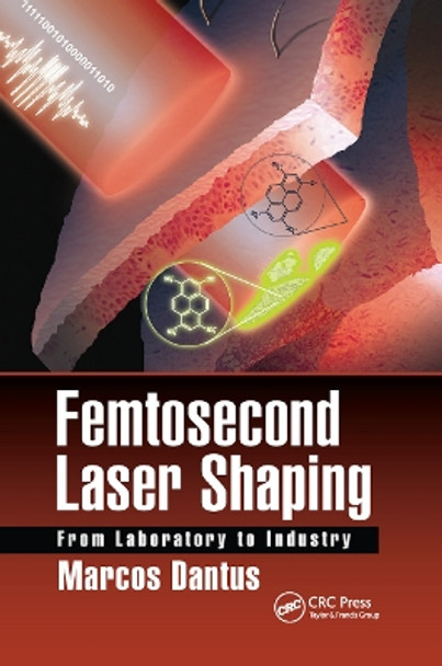 Femtosecond Laser Shaping: From Laboratory to Industry by Marcos Dantus 9780367877446