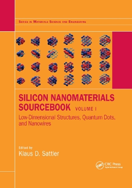 Silicon Nanomaterials Sourcebook: Low-Dimensional Structures, Quantum Dots, and Nanowires, Volume One by Klaus D. Sattler 9780367877590