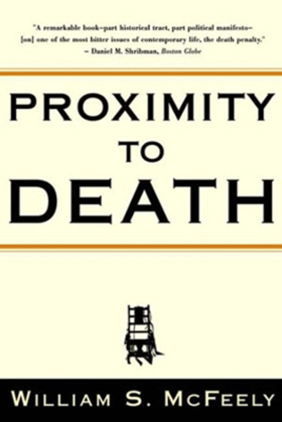 Proximity to Death by William S. McFeely 9780393321043